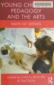 Young Children Pedagogy And The Arts Ways Of Seeing Mcardle