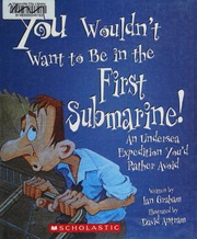 You Wouldnt Want To Be In The First Submarine An Undersea Expedition Youd Rather Avoid Graham