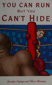 You Can Run But You Cant Hide Sporting Sayings And Their Meanings Unknown