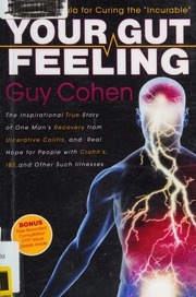 Your Gut Feeling A Formula For Curing The Incurable A Remarkable True Story Of Healing Cohen