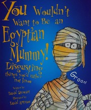 You Wouldnt Want To Be An Egyptian Mummy Disgusting Things Youd Rather Not Know Stewart