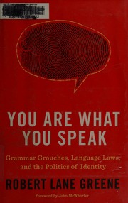 You Are What You Speak Grammar Grouches Language Laws And The Politics Of Identity Greene