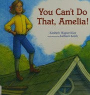 You Cant Do That Amelia 1st Ed Klier Kimberly Wagner Author
