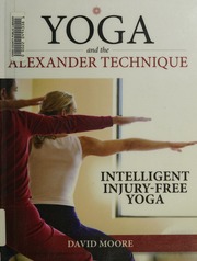 Yoga And The Alexander Technique Intelligent Injuryfree Yoga Moore S David