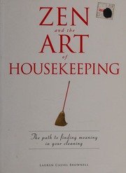 Zen And The Art Of Housekeeping The Path To Finding Meaning In Your Cleaning Brownell