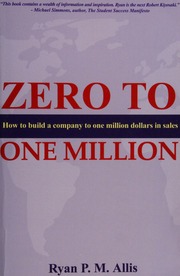 Zero To One Million How To Build A Company To One Million Dollars In Sales Ryan P M Allis