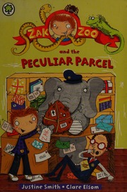 Zak Zoo And The Peculiar Parcel Swainsmith Justine Author Elsom