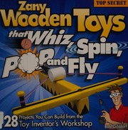 Zany Wooden Toys That Whiz Spin Pop And Fly 1st Ed Gilsdorf