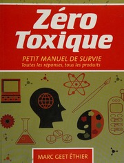 Zero Toxique Petit Manuel De Survie Toutes Les Reponses Tous Les Produits Na