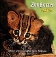 Zooborns Cats The Newest Cutest Kittens And Cubs From The Worlds Zoos None Bleiman