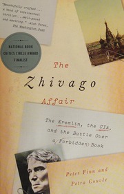 The Zhivago Affair The Kremlin The Cia And The Battle Over A Forbidden Book First Vintage Books Edition Finn