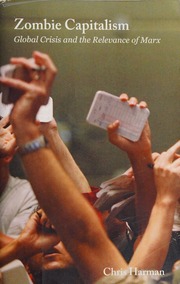 Zombie Capitalism Global Crisis And The Relevance Of Marx Harman