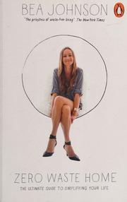 Zero Waste Home The Ultimate Guide To Simplifying Your Life Johnson