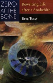 Zero At The Bone Rewriting Life After A Snakebite Toso Erec