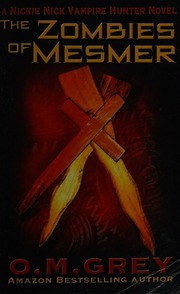 The Zombies Of Mesmer A Nickie Nick Vampire Hunter Novel Grey