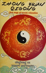 Zhong Yuan Qigong The First Stage Of Ascent Relaxation A Book For Reading And Practice Unknown