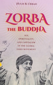 Zorba The Buddha Sex Spirituality And Capitalism In The Global Osho Movement Urban