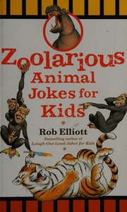 Zoolarious Animal Jokes For Kids Elliott Rob Humorist Author