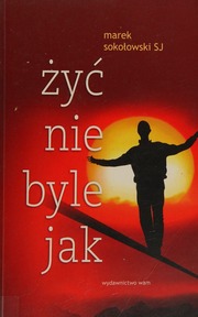 Zyc Nie Byle Jak Sokoowski Marek