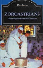 Zoroastrians Their Religious Beliefs And Practices Boyce Mary