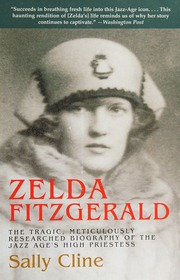 Zelda Fitzgerald The Tragic Meticulously Researched Biography Of The Jazz Ages High Priestess Cline