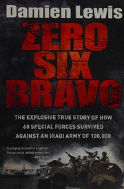 Zero Six Bravo The Explosive True Story Of How 60 Special Forces Survived Against An Iraqi Army Of 100000 Lewis