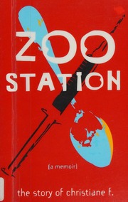 Zoo Station A Memoir The Story Of Christiane F F Christiane