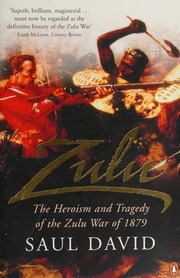 Zulu The Heroism And Tragedy Of The Zulu War Of 1879 David