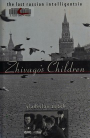 Zhivagos Children The Last Russian Intelligentsia Zubok V M Vladislav Martinovich