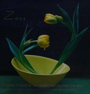 Zen Flowers Designs To Soothe The Senses And Nourish The Soul Berkley