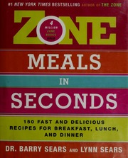 Zone Meals In Seconds 150 Fast And Delicious Recipes For Breakfast Lunch And Dinner 1 Edition Sears
