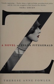 Z A Novel Of Zelda Fitzgerald Fowler Therese