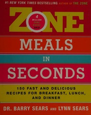 Zone Meals In Seconds 150 Fast And Delicious Recipes For Breakfast Lunch And Dinner Sears