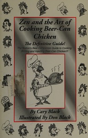 Zen And The Art Of Cooking Beercan Chicken The Definitive Guide The Nations Best Companion Guide To Cooking Bring And Injecting Beercan Chicken 2nd Edition Black