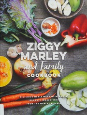 Ziggy Marley And Family Cookbook Delicious Meals Made With Whole Organic Ingredients From The Marley Kitchen Marley