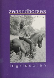 Zen And Horses Lessons From A Year Of Riding Soren Ingrid