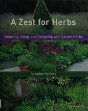 A Zest For Herbs Choosing Using And Designing With Gardens Herbs Holmes