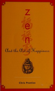 Zen And The Art Of Happiness Prentiss Chris 1936