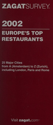 Zagatsurvey 2002 Europes Top Restaurants 25 Major Cities From A Amsterdam To Z Zurich Including London Paris And Rome Bigwood