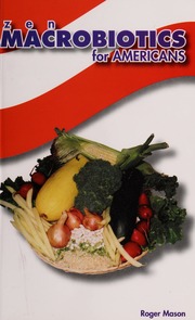 Zen Macrobiotics For Americans A Practical And Delicious Way To Eat Your Way To Health Mason