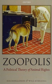 Zoopolis A Political Theory Of Animal Rights Donaldson Sue