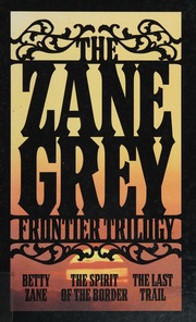 The Zane Grey Frontier Trilogy Grey Zane 18721939 Grey Zane