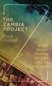 The Zambia Project The Story Of Two Worlds Flipped Upside Down Huber