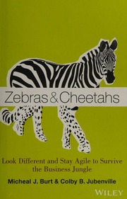 Zebras And Cheetahs Look Different And Stay Agile To Survive The Business Jungle Burt