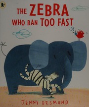 The Zebra Who Ran Too Fast Desmond Jenni Author Illustrator