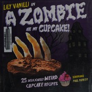 A Zombie Ate My Cupcake 25 Deliciously Weird Cupcake Recipes Vanilli
