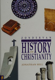 Zondervan Handbook To The History Of Christianity Hill Jonathan