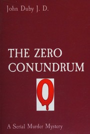 Zero Conundrum A Serial Murder Mystery John Duby