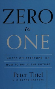 Zero To One Notes On Startups Or How To Build The Future First Edition Thiel