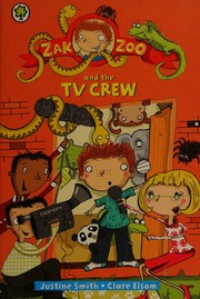 Zak Zoo And The Tv Crew Swainsmith Justine Elsom Clare